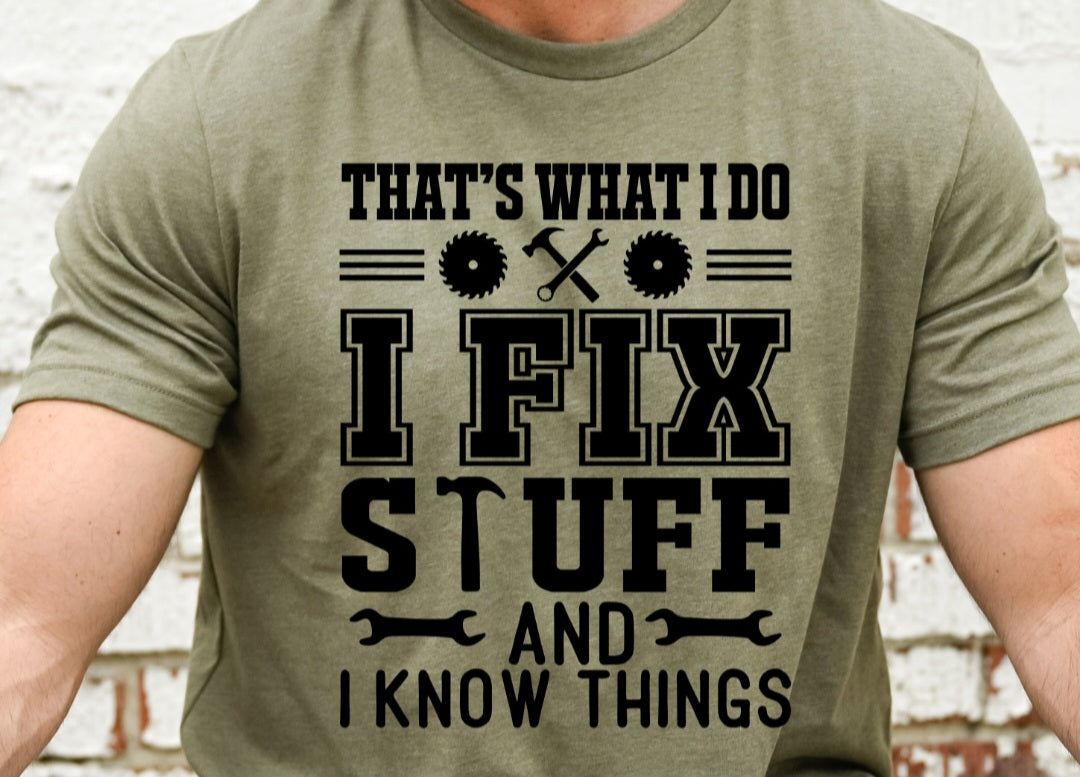 "I fix stuff and I know things" Mens Tee