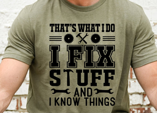 "I fix stuff and I know things" Mens Tee